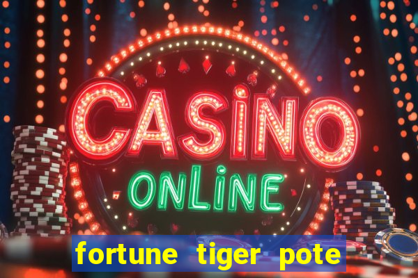 fortune tiger pote de ouro